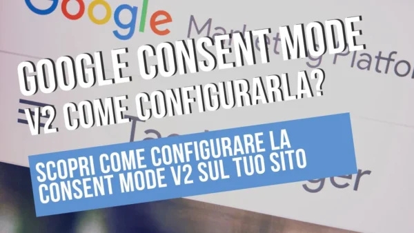 Guida configurazione Google Consent Mode V2.