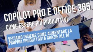 Copilot Pro,intelligenza artificiale Office,produttività Word,analisi dati Excel,presentazioni PowerPoint,gestione e-mail Outlook,organizzazione OneNote